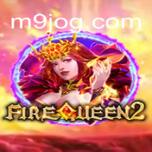 Descubra FireQueen2: Novidades e Regras do Jogo Sensação da M9.COM